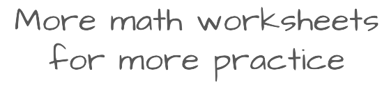 More math worksheets for more practice